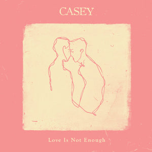 CASEY - LOVE IS NOT ENOUGH VINYL RE-ISSUE (LTD. ED. CRYSTAL CLEAR)
