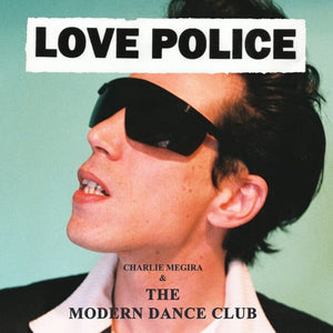 CHARLIE MEGIRA & THE MODERN DANCE CLUB - LOVE POLICE VINYL RE-ISSUE (LTD. ED. COKE BOTTLE CLEAR 2LP GATEFOLD)