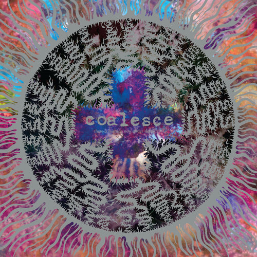 COALESCE - THERE IS NOTHING NEW UNDER THE SUN + VINYL RE-ISSUE (LTD. ED. SILVER NUGGET 2LP GATEFOLD)