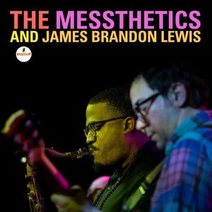 THE MESSTHETICS AND JAMES BRANDON LEWIS - THE MESSTHETICS AND JAMES BRANDON LEWIS VINYL (LP)