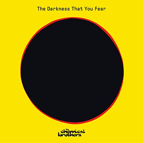 THE CHEMICAL BROTHERS	- THE DARKNESS THAT YOU FEAR (SUPER LTD. ED. 'RECORD STORE DAY' 12