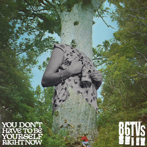 86TVS - YOU DON'T HAVE TO BE YOURSELF VINYL (SUPER LTD. ED. 'RSD' 10")