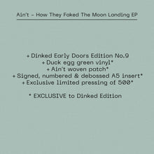 AIN’T - HOW THEY FAKED THE MOON LANDING EP VINYL (SUPER LTD. 'DINKED' ED. DUCK EGG GREEN W/ *SIGNED* NUMBERED & DEBOSSED INSERT + AIN’T WOVEN PATCH)