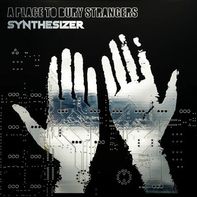 A PLACE TO BURY STRANGERS - SYNTHESIZER VINYL (LTD. ED. GLOW IN THE DARK LP W/ CIRCUIT-BOARD SYNTH PLUG-IN SLEEVE)