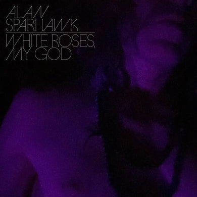 ALAN SPARHAWK - WHITE ROSES, MY GOD VINYL (LTD. 'LOSER' ED. CRYSTAL CLEAR)