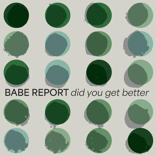 BABE REPORT - DID YOU GET BETTER VINYL (LTD. ED. ICE BLUE)