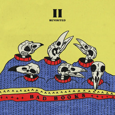 BAD BOOKS - II: REVISITED VINYL RE-ISSUE (LTD. ED. YELLOW + BLUE)
