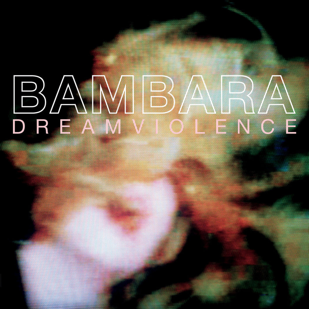 BAMBARA - DREAMVIOLENCE VINYL RE-ISSUE (LP)