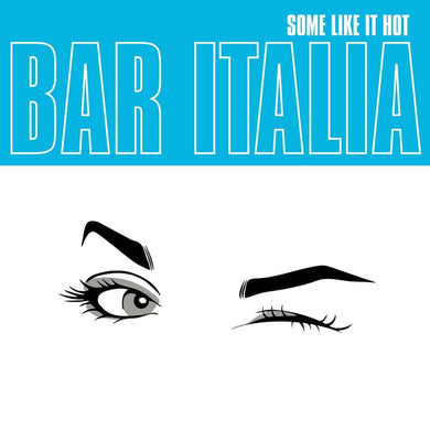 BAR ITALIA - SOME LIKE IT HOT VINYL (LTD. ED. CLEAR TURQUOISE)