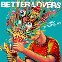 BETTER LOVERS - HIGHLY IRRESPONSIBLE VINYL (LTD. ED. RED W/ YELLOW SPLATTER GATEFOLD)