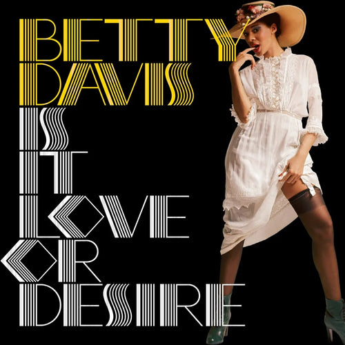 BETTY DAVIS - IS IT LOVE OR DESIRE VINYL RE-ISSUE (LTD. ED. SILVER GATEFOLD)