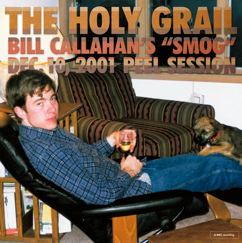 BILL CALLAHAN - THE HOLY GRAIL: BILL CALLAHAN’S 