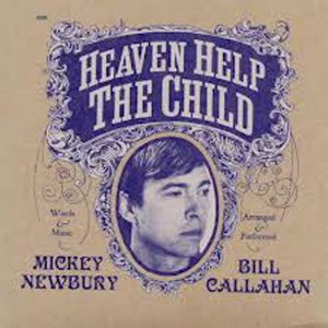 BILL CALLAHAN & MICKEY NEWBURY - HEAVEN HELP THE CHILD VINYL (LTD. INDIES ED. 7")