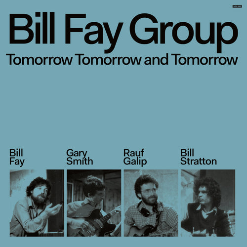 BILL FAY GROUP - TOMORROW TOMORROW AND TOMORROW VINYL RE-ISSUE (2LP GATEFOLD)
