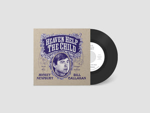 BILL CALLAHAN & MICKEY NEWBURY - HEAVEN HELP THE CHILD VINYL (LTD. INDIES ED. 7")