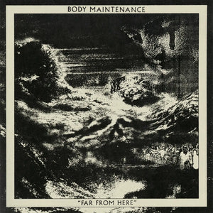 BODY MAINTENANCE - FAR FROM HERE VINYL (LP)