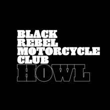 BLACK REBEL MOTORCYCLE CLUB - HOWL VINYL (SUPER LTD. 20TH ANN. INDIES ED. VARIANTS)