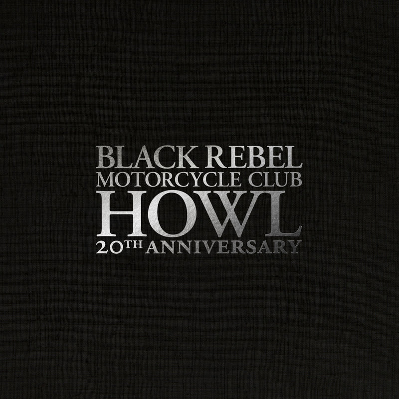 BLACK REBEL MOTORCYCLE CLUB - HOWL VINYL (SUPER LTD. 20TH ANN