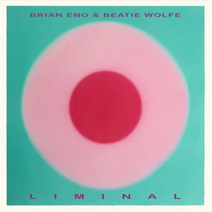 BRIAN ENO & BEATIE WOLFE - LIMINAL VINYL (LP)