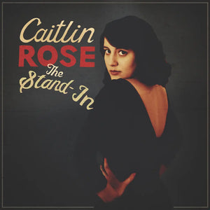 CAITLIN ROSE - THE STAND IN VINYL (SUPER LTD. ED. 'RSD' TRANSLUCENT RED)