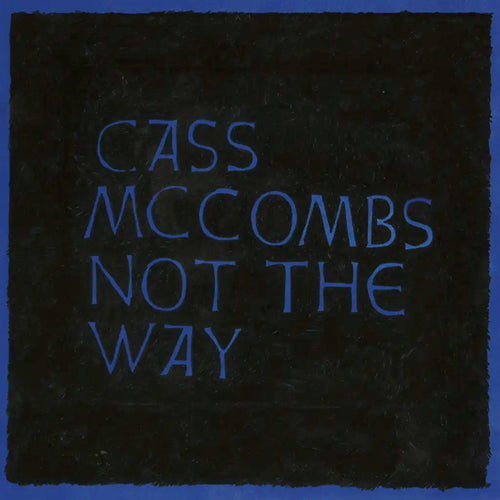 CASS MCCOMBS - NOT THE WAY VINYL RE-ISSUE (12