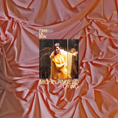 CATE LE BON - MICHELANGELO DYING VINYL (LTD. ED. BONE WHITE)