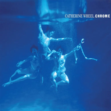 CATHERINE WHEEL - CHROME VINYL RE-ISSUE (LTD. ED. 180G LP)