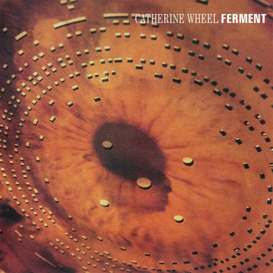 CATHERINE WHEEL - FERMENT VINYL RE-ISSUE (LTD. ED. 180G 2LP)