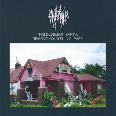 CHAT PILE - THIS DUNGEON EARTH / REMOVE YOUR SKIN PLEASE VINYL (LTD. UK EXCL. ED. VARIANTS)