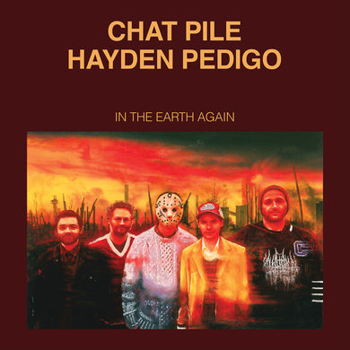 CHAT PILE & HAYDEN PEDIGO - IN THE EARTH AGAIN VINYL (LTD. INDIES ED. 180G VARIANTS)