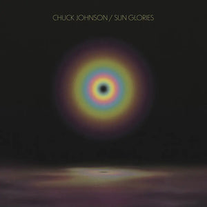 CHUCK JOHNSON - SUN GLORIES VINYL (LP)