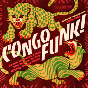 CONGO FUNK! SOUND MADNESS FROM THE SHORES OF THE MIGHTY CONGO RIVER (KINSHASA/BRAZZAVILLE 1969-1982) VINYL (2LP GATEFOLD W/ BOOKLET)