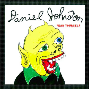 DANIEL JOHNSTON - FEAR YOURSELF VINYL RE-ISSUE (GATEFOLD LP)