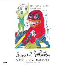 DANIEL JOHNSTON - LOVE LIVES FOREVER (BBC SESSIONS 2003-2011) VINYL RE-ISSUE (LTD. ED. TRANSPARENT RED 2LP GATEFOLD)