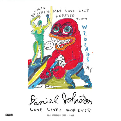 DANIEL JOHNSTON - LOVE LIVES FOREVER (BBC SESSIONS 2003-2011) VINYL RE-ISSUE (LTD. ED. TRANSPARENT RED 2LP GATEFOLD)