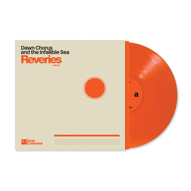 DAWN CHORUS & THE INFALLIBLE SEA - REVERIES VINYL (LTD. ED. ORANGE)