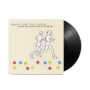 DEATH CAB FOR CUTIE - WE HAVE THE FACTS AND WE'RE VOTING YES VINYL (LTD. 25TH ANN. ED. LP W/ DIE-CUT SLEEVE)