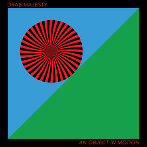 DRAB MAJESTY  - AN OBJECT IN MOTION VINYL (LTD. ED. CLOUDY RED 12")