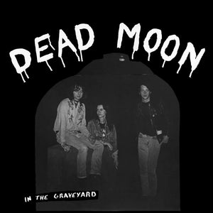 DEAD MOON - IN THE GRAVEYARD VINYL RE-ISSUE (LP)