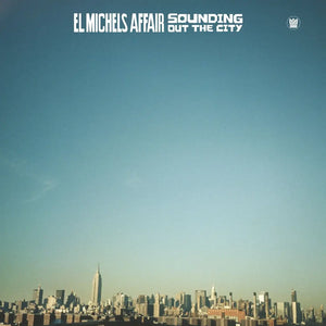 EL MICHELS AFFAIR - SOUNDING OUT IN THE CITY VINYL RE-ISSUE (LP)