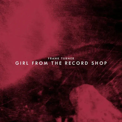 FRANK TURNER - GIRL FROM THE RECORD SHOP/ALL NIGHT CREW VINYL (SUPER LTD. ED. 'RSD' 7