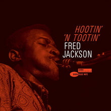FRED JACKSON - HOOTIN’ ‘N TOOTIN’ VINYL RE-ISSUE (LTD. DELUXE 'TONE POET' ED. 180G LP GATEFOLD)