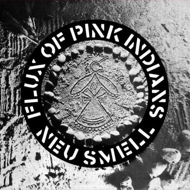 FLUX OF PINK INDIANS - NEU SMELL VINYL RE-ISSUE (12