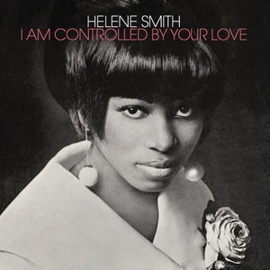 HELENE SMITH - I AM CONTROLLED BY YOUR LOVE VINYL (LTD. ED. SILVER)