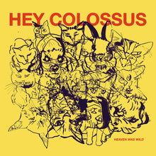 HEY COLOSSUS - HEAVEN WAS WILD VINYL (LTD. ED. PURPLE)