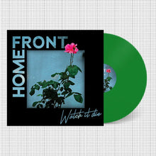 HOME FRONT - WATCH IT DIE VINYL (LTD. INDIES EXC. ED. GREEN)