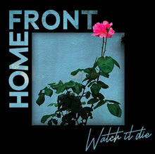 HOME FRONT - WATCH IT DIE VINYL (LTD. INDIES EXC. ED. GREEN)