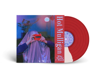 HOT MULLIGAN - WHY WOULD I WATCH VINYL RE-ISSUE (LTD. ED. VARIANTS)
