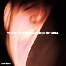 HAMMOK - WHEN DOES THIS PLACE BECOME OUR SCENE VINYL (LTD. ED. RED)