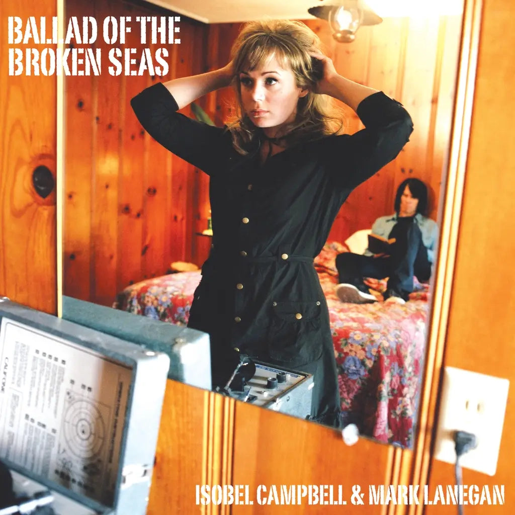 ISOBEL CAMPBELL & MARK LANEGAN - BALLAD OF THE BROKEN SEAS VINYL RE-ISSUE (LP)